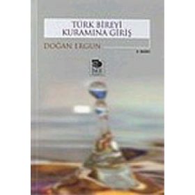 TÜRK BIREYI KURAMINA GİRİŞ - DOĞAN ERGUN
