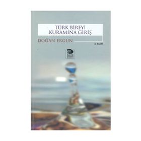 TÜRK BIREYI KURAMINA GİRİŞ - DOĞAN ERGUN