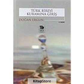TÜRK BIREYI KURAMINA GİRİŞ - DOĞAN ERGUN