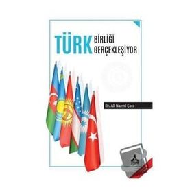 Türk Birliği Gerçekleşiyor - Ali Nazmi Çora