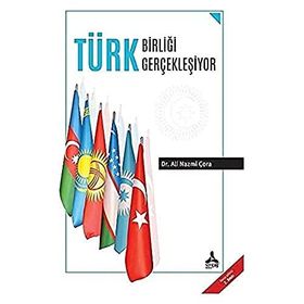 Türk Birliği Gerçekleşiyor - Ali Nazmi Çora