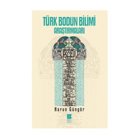 Türk Bodun Bilimi Araştırmaları - Harun Güngör