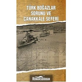 Türk Boğazlar Sorunu ve Çanakkale Seferi - Mehmet Ün