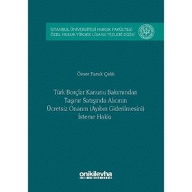 Türk Borçlar Hukuku Bakımından Taşınır Satışında Alıcının Ücretsiz Onarım (Ayıbın Giderilmesini) İst - Ömer Faruk Çelik