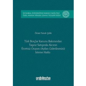 Türk Borçlar Hukuku Bakımından Taşınır Satışında Alıcının Ücretsiz Onarım (Ayıbın Giderilmesini) İst - Ömer Faruk Çelik