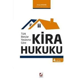 Türk Borçlar Kanunu’na Göre Kira Hukuku - Ahmet Cemal Ruhi Canan Ruhi