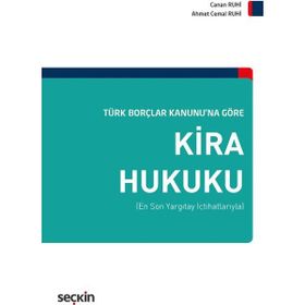 Türk Borçlar Kanunu’na Göre Kira Hukuku - Ahmet Cemal Ruhi Canan Ruhi