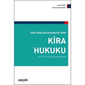 Türk Borçlar Kanunu’na Göre Kira Hukuku - Ahmet Cemal Ruhi Canan Ruhi