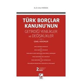 TÜRK BORÇLAR KANUNU'NUN GETIRDIĞI DEĞIŞIKLIKLER VE YENILIKLER GENEL HÜKÜMLER - UMUT YENIOCAK