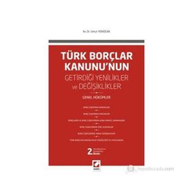 TÜRK BORÇLAR KANUNU'NUN GETIRDIĞI DEĞIŞIKLIKLER VE YENILIKLER GENEL HÜKÜMLER - UMUT YENIOCAK