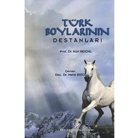 TÜRK BOYLARININ DESTANLARI - KARL REICHL