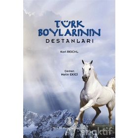 TÜRK BOYLARININ DESTANLARI - KARL REICHL