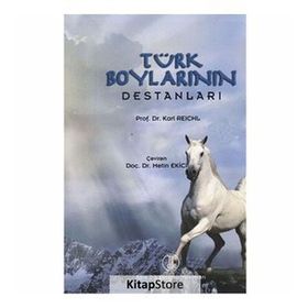 TÜRK BOYLARININ DESTANLARI - KARL REICHL
