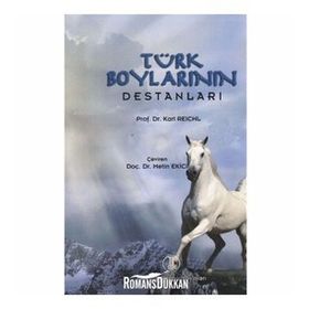 TÜRK BOYLARININ DESTANLARI - KARL REICHL