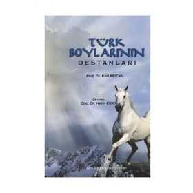 TÜRK BOYLARININ DESTANLARI - KARL REICHL