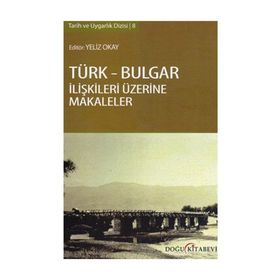 TÜRK - BULGAR İLIŞKILERI ÜZERINE MAKALELER - YELIZ OKAY