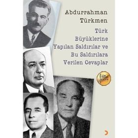 Türk Büyüklerine Yapılan Saldırılar ve Bu Saldırılara Verilen Cevaplar - Abdurrahman Türkmen