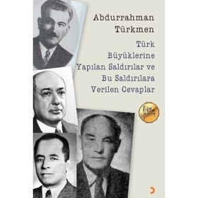 Türk Büyüklerine Yapılan Saldırılar ve Bu Saldırılara Verilen Cevaplar - Abdurrahman Türkmen
