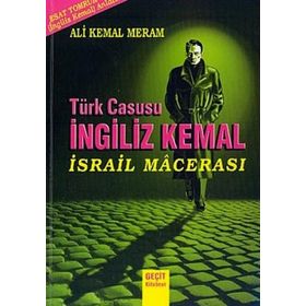 TÜRK CASUSU İNGİLİZ KEMAL İSRAİL MACERASI - AHMET ESAT TOMRUK