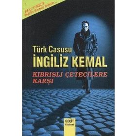 Türk Casusu İngiliz Kemal Kıbrıslı Çetecilere Karşı - Esat Tomruk