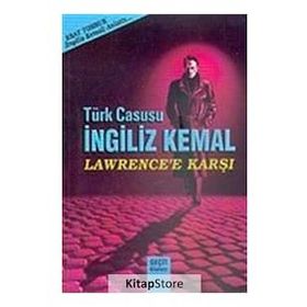 TÜRK CASUSU İNGİLİZ KEMAL LAWRENCE'E KARŞI - AHMET ESAT TOMRUK