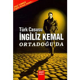 Türk Casusu İngiliz Kemal Ortadoğu’da - Esat Tomruk
