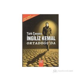 Türk Casusu İngiliz Kemal Ortadoğu’da - Esat Tomruk