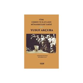 Türk Cermen ve Slavların Münasebetleri Tarihi - Yusuf Akçura