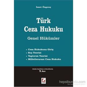 TÜRK CEZA HUKUKU GENEL HÜKÜMLER - İZZET ÖZGENÇ