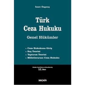 TÜRK CEZA HUKUKU GENEL HÜKÜMLER - İZZET ÖZGENÇ
