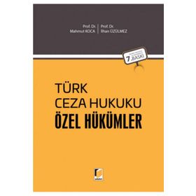 TÜRK CEZA HUKUKU - ÖZEL HÜKÜMLER - İLHAN ÜZÜLMEZ;MAHMUT KOCA