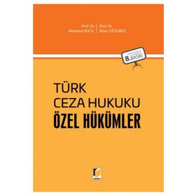 TÜRK CEZA HUKUKU - ÖZEL HÜKÜMLER - İLHAN ÜZÜLMEZ;MAHMUT KOCA