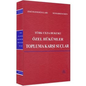 Türk Ceza Hukuku Özel Hükümler Topluma Karşı Suçlar Zeki Hafızoğulları