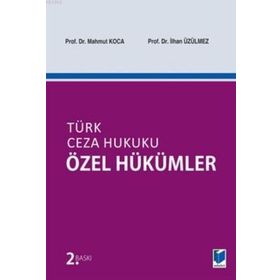 Türk Ceza Hukuku Özel Hükümler - Veli Özer Özbek Mehmet Nihat Kanbur Koray Doğan Pınar Bacaksız İlker Tepe
