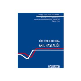 Türk Ceza Hukukunda Akıl Hastalığı - Sinan Bayındır