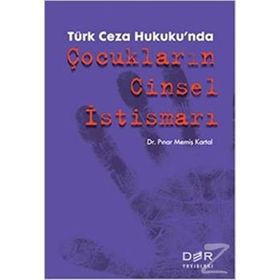 Türk Ceza Hukuku’nda Çocukların Cinsel İstismarı - Pınar Memiş Kartal