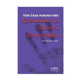 Türk Ceza Hukuku’nda Çocukların Cinsel İstismarı - Pınar Memiş Kartal