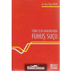TÜRK CEZA HUKUKUNDA FUHUŞ SUÇU - AYŞE ÖZGE ATALAY