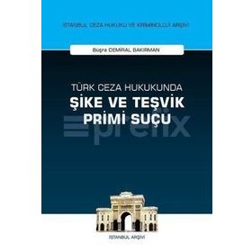 Türk Ceza Hukukunda Şike ve Teşvik Primi Suçu - Büşra Demiral Bakırman