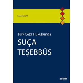 TÜRK CEZA HUKUKUNDA SUÇA TEŞEBBÜS - PERVIN AKSOY İPEKÇİOĞLU