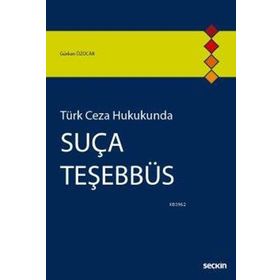 TÜRK CEZA HUKUKUNDA SUÇA TEŞEBBÜS - PERVIN AKSOY İPEKÇİOĞLU