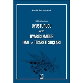 Türk Ceza Hukukunda Uyuşturucu veya Uyarıcı Madde İmal ve Ticareti Suçları - Mehmet Zülfü Öner