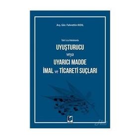 Türk Ceza Hukukunda Uyuşturucu veya Uyarıcı Madde İmal ve Ticareti Suçları - Mehmet Zülfü Öner