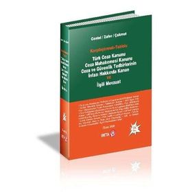 TÜRK CEZA KANUNU CEZA MUHAKEMESI KANUNU CEZA VE GÜVENLIK TEDBIRLERININ İNFAZI HAKKINDA KANUN VE İLGILI MEVZUAT - NUR CENTEL;ÖZLEM YENERER ÇAKMUT ;HAMIDE ZAFER