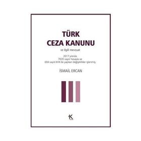 Türk Ceza Kanunu ve İlgili Mevzuat - İsmail Ercan