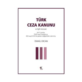 Türk Ceza Kanunu ve İlgili Mevzuat - İsmail Ercan