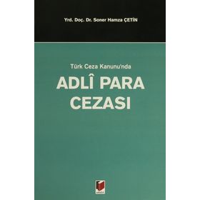 TÜRK CEZA KANUNUNDA ADLI PARA CEZASI - SONER HAMZA ÇETİN