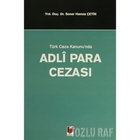 TÜRK CEZA KANUNUNDA ADLI PARA CEZASI - SONER HAMZA ÇETİN
