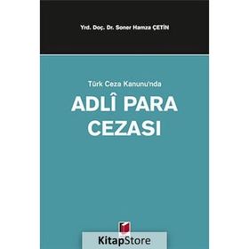 TÜRK CEZA KANUNUNDA ADLI PARA CEZASI - SONER HAMZA ÇETİN