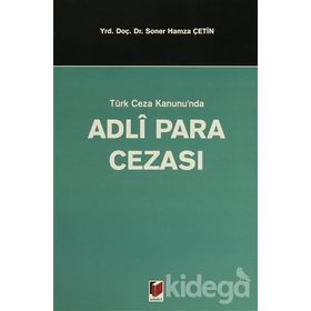 TÜRK CEZA KANUNUNDA ADLI PARA CEZASI - SONER HAMZA ÇETİN